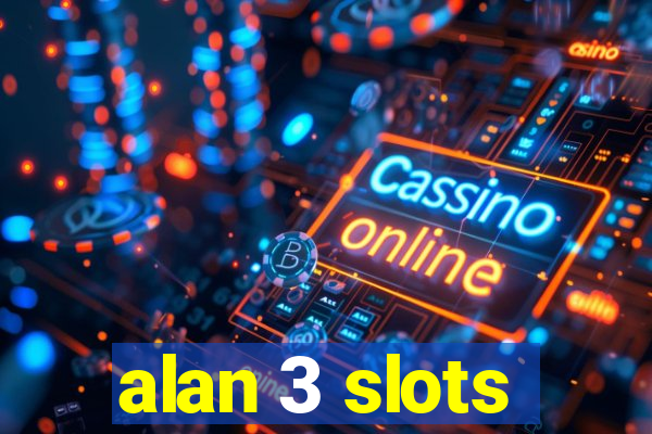 alan 3 slots